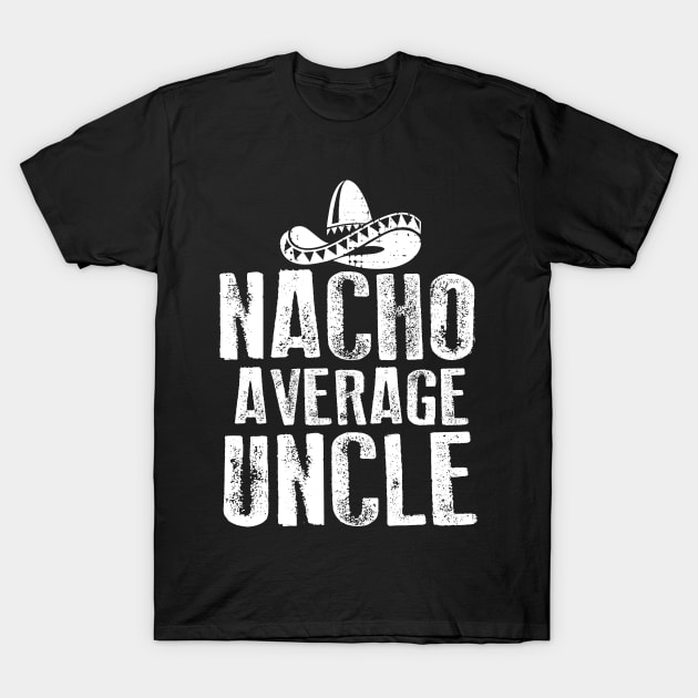 Nacho Average Uncle Vintage T-Shirt by Dailygrind